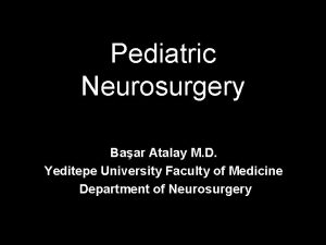 Pediatric Neurosurgery Baar Atalay M D Yeditepe University