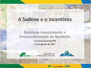 A Sudene e o Incentivos Rodshow Investimento e