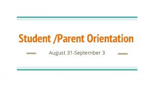 Student Parent Orientation August 31 September 3 Virtual
