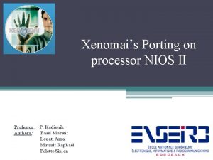 Xenomais Porting on processor NIOS II Professor P