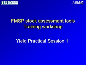 FMSP stock assessment tools Training workshop Yield Practical