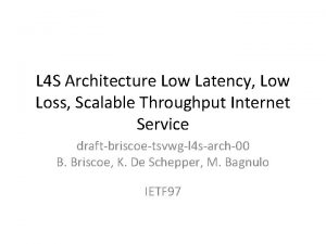 L 4 S Architecture Low Latency Low Loss