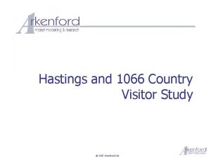 Hastings and 1066 Country Visitor Study 2007 Arkenford