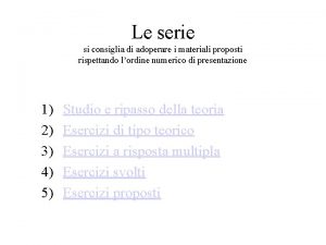 Le serie si consiglia di adoperare i materiali