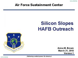 UNCLASSIFIED Air Force Sustainment Center Silicon Slopes HAFB