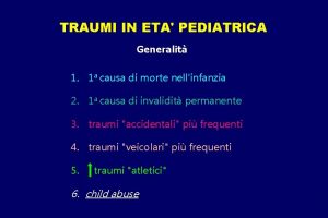 TRAUMI IN ETA PEDIATRICA Generalit 1 1 a