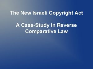 The New Israeli Copyright Act A CaseStudy in