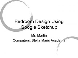 Bedroom Design Using Google Sketchup Mr Martin Computers