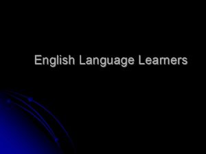 English Language Learners Learn Another Language l http