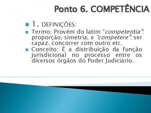 Ponto 6 COMPETNCIA n n n 1 DEFINIES