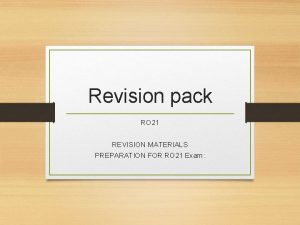 Revision pack RO 21 REVISION MATERIALS PREPARATION FOR