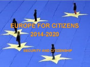 EUROPE FOR CITIZENS 2014 2020 SECURITY AND CITIZENSHIP