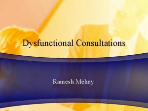 Dysfunctional Consultations Ramesh Mehay Aims Recognition of different