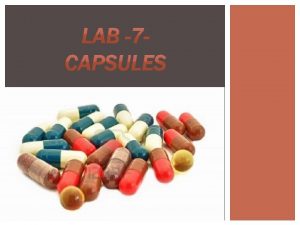 CAPSULES Capsule is a solid dosage form consisting