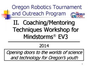 Oregon Robotics Tournament and Outreach Program II CoachingMentoring