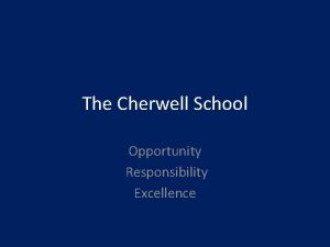 The Cherwell School Opportunity Responsibility Excellence Mr Jermaine