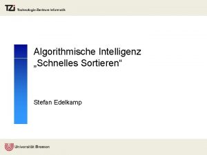 Algorithmische Intelligenz Schnelles Sortieren Stefan Edelkamp berblick Kriterien