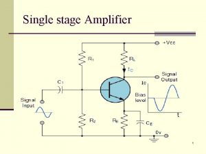 Single stage Amplifier 1 Basic BJT Amplifiers Circuits