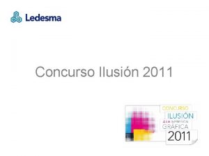 Concurso Ilusin 2011 Objetivo El concurso Ilusin a