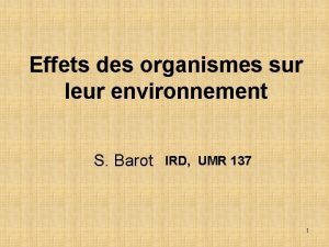 Effets des organismes sur leur environnement S Barot