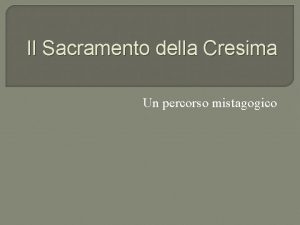 Il Sacramento della Cresima Un percorso mistagogico Liturgia