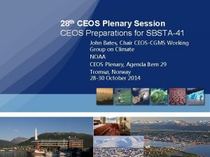 28 th CEOS Plenary Session CEOS Preparations for