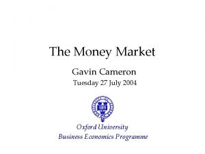 The Money Market Gavin Cameron Tuesday 27 July