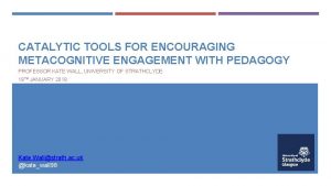 CATALYTIC TOOLS FOR ENCOURAGING METACOGNITIVE ENGAGEMENT WITH PEDAGOGY