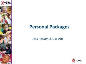 Personal Packages Jess Haslam Lisa Abel What is