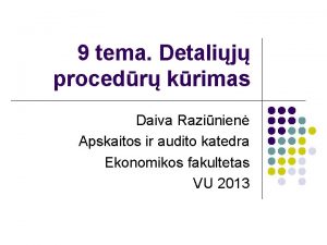 9 tema Detalij procedr krimas Daiva Razinien Apskaitos