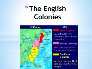 The English Colonies The Southern Colonies I Virginia