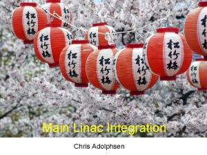 Main Linac Integration Chris Adolphsen Quadrupole Package QUADS