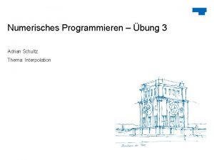 Numerisches Programmieren bung 3 Adrian Schultz Thema Interpolation