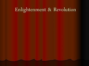 Enlightenment Revolution Enlightenment l Age of Reason l