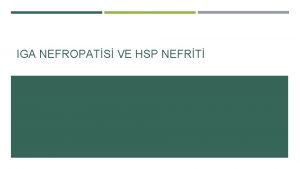 IGA NEFROPATS VE HSP NEFRT IGA NEFRT OCUKLUK