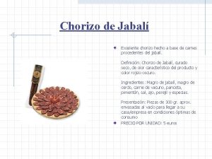 Chorizo de Jabal Excelente chorizo hecho a base