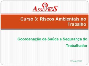 Curso 3 Riscos Ambientais no Trabalho Coordenao de