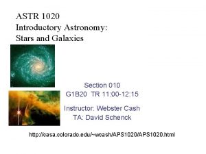 ASTR 1020 Introductory Astronomy Stars and Galaxies Section