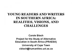 YOUNG READERS AND WRITERS IN SOUTHERN AFRICA REALITIES