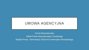 UMOWA AGENCYJNA Dorota Wieczorkowska Zakad Prawa Gospodarczego i