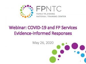 Webinar COVID19 and FP Services EvidenceInformed Responses May