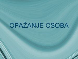 OPAANJE OSOBA Oseaji i opaaji Razlika dva kriterijuma