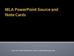 MLA Power Point Source and Note Cards How