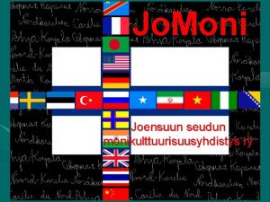 Jo Moni Joensuun seudun monikulttuurisuusyhdistys ry Jo Moni