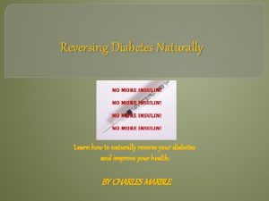 Reversing Diabetes Naturally Learn how to naturally reverse