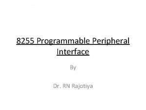 8255 Programmable Peripheral Interface By Dr RN Rajotiya