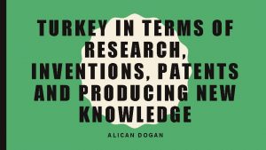 TURKEY IN TERMS OF RESEARCH INVENTIONS PATENTS AND