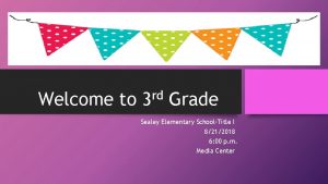Welcome to rd 3 Grade Sealey Elementary SchoolTitle