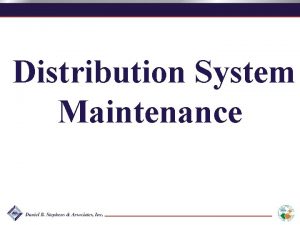 Distribution System Maintenance Outline Distribution system components Line