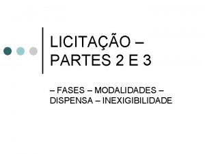 LICITAO PARTES 2 E 3 FASES MODALIDADES DISPENSA